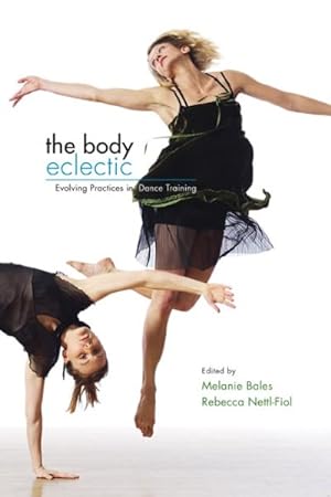 Seller image for Body Eclectic : Evolving Practices in Dance Training for sale by GreatBookPrices