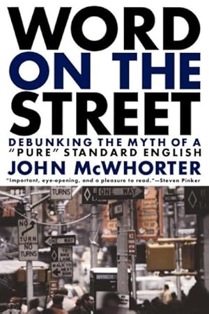 Immagine del venditore per Word on the Street : Debunking the Myth of "Pure" Standard English venduto da GreatBookPrices