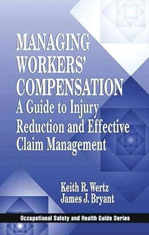 Bild des Verkufers fr Managing Worker's Compensation : A Guide to Injury Reduction and Effective Claim Management zum Verkauf von GreatBookPrices