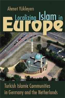 Immagine del venditore per Localizing Islam in Europe : Turkish Islamic Communities in Germany and the Netherlands venduto da GreatBookPrices