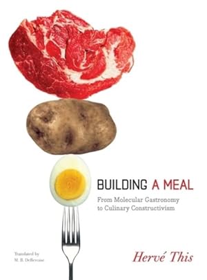 Imagen del vendedor de Building a Meal : From Molecular Gastronomy to Culinary Constructivism a la venta por GreatBookPrices