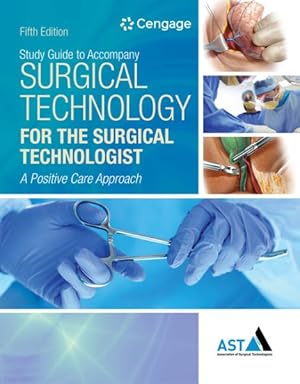 Image du vendeur pour Surgical Technology for the Surgical Technologist : A Positive Care Approach mis en vente par GreatBookPrices