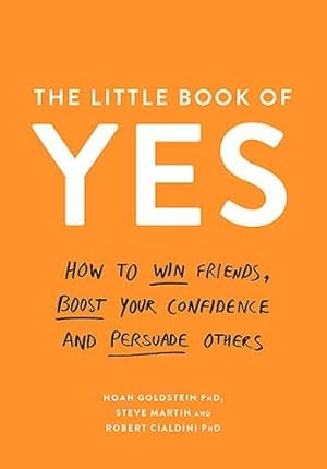 Imagen del vendedor de Little Book of Yes : How to Win Friends, Boost Your Confidence and Persuade Others a la venta por GreatBookPrices