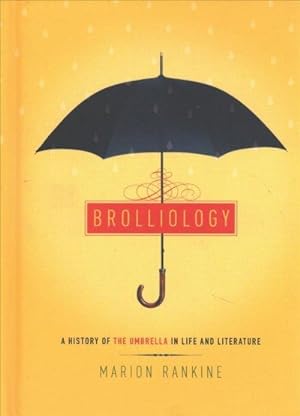 Image du vendeur pour Brolliology : A History of the Umbrella in Life and Literature mis en vente par GreatBookPrices