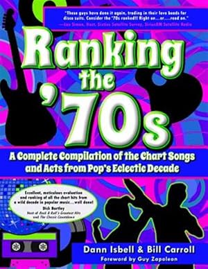 Bild des Verkufers fr Ranking the '70s: A Complete Compilaton of the Chart Songs and Acts from Pop's Eclectic Decade zum Verkauf von GreatBookPrices