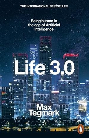 Image du vendeur pour Life 3.0 : Being Human in the Age of Artificial Intelligence mis en vente par GreatBookPrices