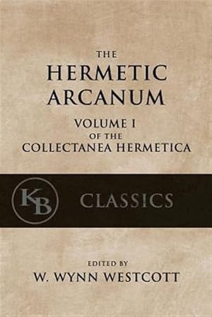 Imagen del vendedor de Hermetic Arcanum : The Secret Work of the Hermetic Philosophy a la venta por GreatBookPrices
