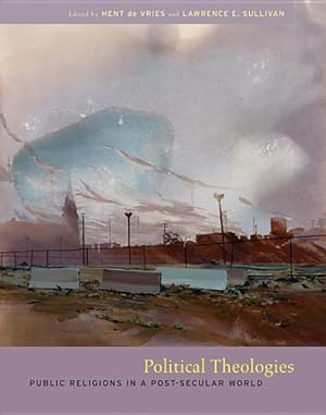 Bild des Verkufers fr Political Theologies : Public Religions in a Post-Secular World zum Verkauf von GreatBookPrices