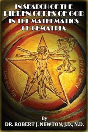 Seller image for In Search of the Hidden Codes of God in the Mathematics of Gematria: Discovering Tbe True Da Vinci Code for sale by GreatBookPrices