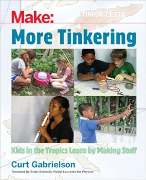 Seller image for Make: More Tinkering : Kids in the Tropics Learn by Making Stuff for sale by GreatBookPrices