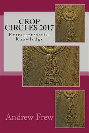 Seller image for Crop Circles 2017 : Extraterrestrial Knowledge for sale by GreatBookPrices