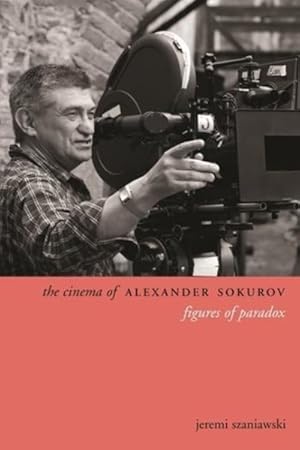 Seller image for Cinema of Alexander Sokurov : Figures of Paradox for sale by GreatBookPrices