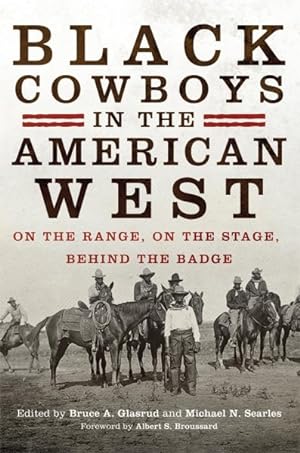 Seller image for Black Cowboys in the American West : On the Range, on the Stage, Behind the Badge for sale by GreatBookPrices