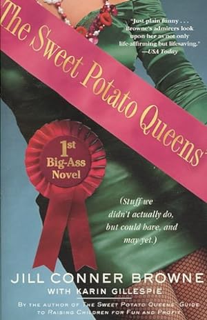 Imagen del vendedor de Sweet Potato Queens' First Big-Ass Novel : Stuff We Didn't Actually Do, but Could Have, and May Yet a la venta por GreatBookPrices