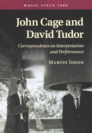 Bild des Verkufers fr John Cage and David Tudor : Correspondence on Interpretation and Performance zum Verkauf von GreatBookPrices