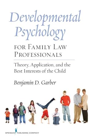 Imagen del vendedor de Developmental Psychology for Family Law Professionals : Theory, Application, and the Best Interests of the Child a la venta por GreatBookPrices