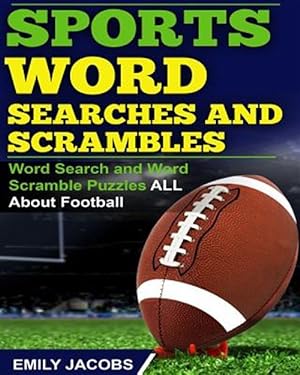 Seller image for Sports Word Searches and Scrambles : Word Search and Word Scramble Puzzles All About Football for sale by GreatBookPrices