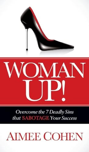 Seller image for Woman Up : Overcome the 7 Deadly Sins That Sabotage Your Success for sale by GreatBookPrices
