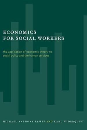 Image du vendeur pour Economics for Social Workers : The Application of Economic Theory to Social Policy and the Human Services mis en vente par GreatBookPrices