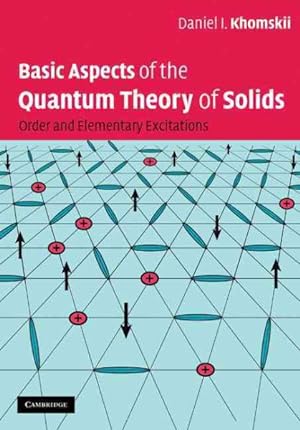 Image du vendeur pour Basic Aspects of the Quantum Theory of Solids : Order and Elementary Excitations mis en vente par GreatBookPrices