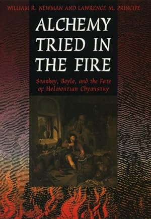 Immagine del venditore per Alchemy Tried In The Fire : Starkey, Boyle, And The Fate Of Helmontian Chymistry venduto da GreatBookPrices