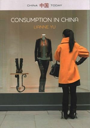 Imagen del vendedor de Consumption in China : How China's New Consumer Ideology Is Shaping the Nation a la venta por GreatBookPrices