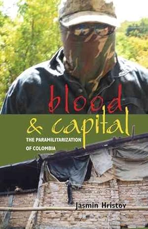 Bild des Verkufers fr Blood and Capital : The Paramilitarization of Colombia zum Verkauf von GreatBookPrices