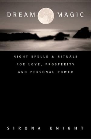 Immagine del venditore per Dream Magic : Night Spells and Rituals for Love, Prosperity, and Personal Power venduto da GreatBookPrices