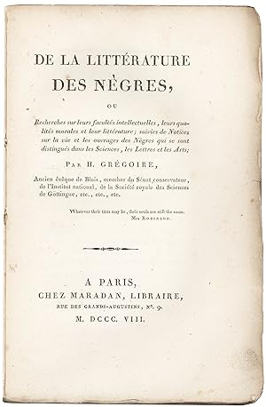 De la Littérature des Nègres, ou Recherches sur leurs facultés intellectuelles, leurs qualités mo...