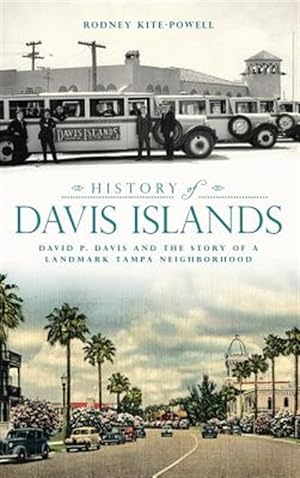Seller image for History of Davis Islands: David P. Davis and the Story of a Landmark Tampa Neighborhood for sale by GreatBookPrices