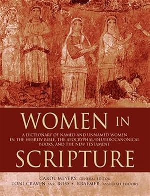 Imagen del vendedor de Women in Scripture : A Dictionary of Named and Unnamed Women in the Hebrew Bible, the Apocryphal/Deuterocanonical Books and the New Testament a la venta por GreatBookPrices