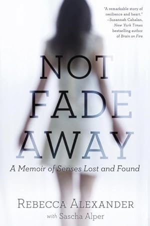 Immagine del venditore per Not Fade Away : A Memoir of Senses Lost and Found venduto da GreatBookPrices