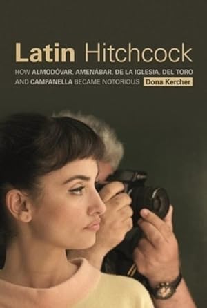 Immagine del venditore per Latin Hitchcock : How Almodovar, Amenabar, De La Iglesia, Del Toro and Campanella Became Notorious venduto da GreatBookPrices