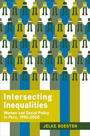 Imagen del vendedor de Intersecting Inequalities : Women and Social Policy in Peru, 1990-2000 a la venta por GreatBookPrices