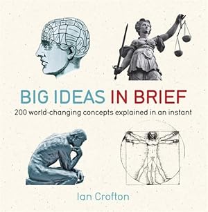 Imagen del vendedor de Big Ideas in Brief : 200 World-changing Concepts Explained in an Instant a la venta por GreatBookPrices