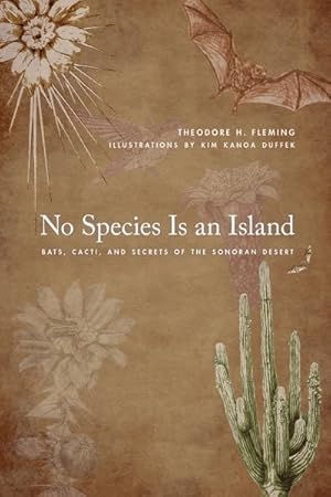 Imagen del vendedor de No Species Is an Island : Bats, Cacti, and Secrets of the Sonoran Desert a la venta por GreatBookPrices