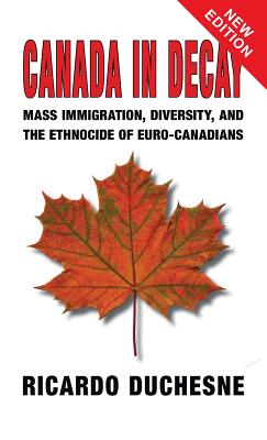 Image du vendeur pour Canada in Decay: Mass Immigration, Diversity, and the Ethnocide of Euro-Canadians mis en vente par GreatBookPrices