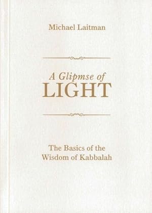 Imagen del vendedor de Glimpse of Light : The Basics of the Wisdom of Kabbalah a la venta por GreatBookPrices