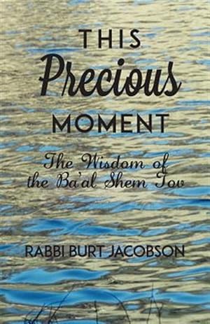 Seller image for This Precious Moment : The Wisdom of the Ba'al Shem Tov for sale by GreatBookPrices