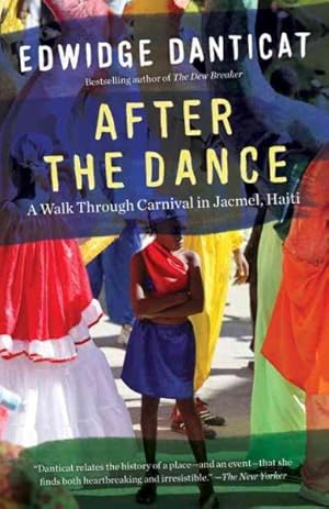 Bild des Verkufers fr After the Dance : A Walk Through Carnival in Jacmel, Haiti zum Verkauf von GreatBookPrices