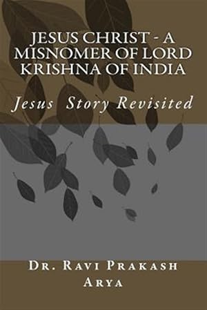 Bild des Verkufers fr Jesus Christ - A Misnomer of Lord Krishna of India zum Verkauf von GreatBookPrices