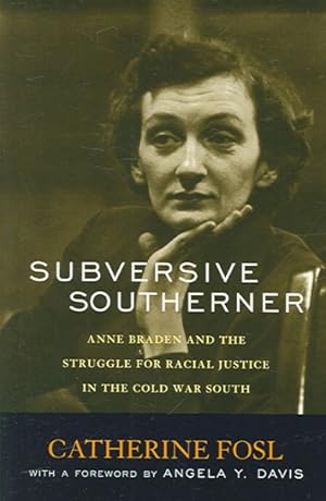 Immagine del venditore per Subversive Southerner : Anne Braden And the Struggle for Racial Justice in the Cold War South venduto da GreatBookPrices