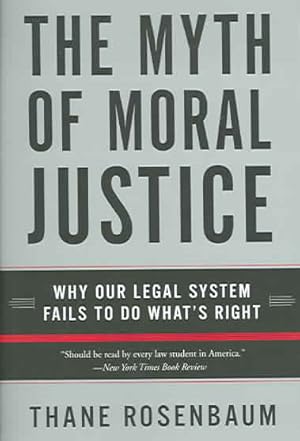 Seller image for Myth Of Moral Justice : Why Our Legal System Fails To Do What's Right for sale by GreatBookPrices