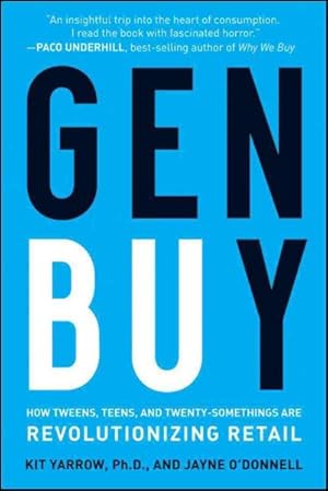 Seller image for Gen BuY : How Tweens, Teens and Twenty-Somethings Are Revolutionizing Retail for sale by GreatBookPrices