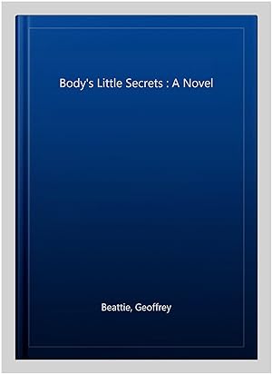 Seller image for Body's Little Secrets : A Novel for sale by GreatBookPrices