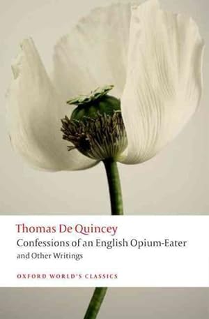 Imagen del vendedor de Confessions of an English Opium-Eater and Other Writings a la venta por GreatBookPrices