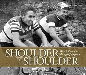 Bild des Verkufers fr Shoulder to Shoulder : Bicycle Racing in the Age of Anquetil zum Verkauf von GreatBookPrices