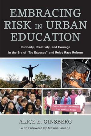 Imagen del vendedor de Embracing Risk in Urban Education : Curiosity, Creativity, and Courage in the Era of "No Excuses" and Relay Race Reform a la venta por GreatBookPrices