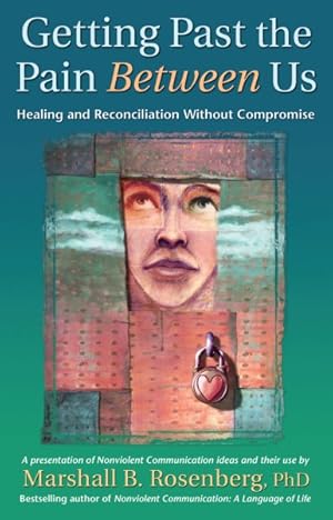 Seller image for Getting Past The Pain Between Us : Healing And Reconciliation Without Compromise for sale by GreatBookPrices