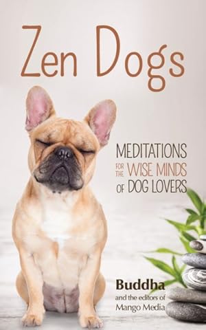 Image du vendeur pour Zen Dogs : Meditations for the Wise Minds of Dog Lovers mis en vente par GreatBookPrices